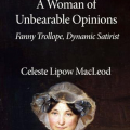 A Woman of Unbearable  Opinions - Fanny  Trollope Dynamic Satirist by Celeste Lipow Macleod