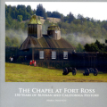 The The Chapel at Fort Ross - 150 Years of Russian and Californian History by Maria Sakovich