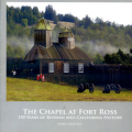 The Chapel at Fort Ross: 150 Years of Russian and Californian History by Maria Sakovich