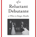 Memoir of a Reluctant Debutante by  Judith Robinson