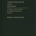 Child Rearing and Reform by Bogna Lorence-Kot