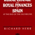 Rural Change and Royal Finances in Spain by Richard Herr